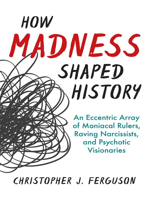 Title details for How Madness Shaped History by Christopher J. Ferguson - Available
